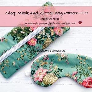 May include: A digital embroidery pattern for a sleep mask and zipper bag. The pattern features a floral design with pink, white, and green flowers on a teal background. The text "Sleep Mask and Zipper Bag Pattern ITH" and "For 6x10 hoops" is displayed on a pink banner.