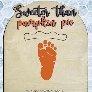 Sweeter Than Pumpkin Pie Handprint Sign | Thanksgiving Foot / Hand Sign | Baby&#39;s First Thanksgiving | DIY Fall Crafts | Fall Keepsake |