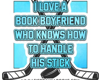 Hockey romance sticker - I Love A Book Boyfriend Who Knows How to Handle His Stick