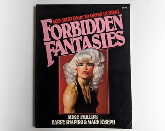 Mike Phillips e Barry Shapiro - Forbidden Fantasies: Men Who Dare to Dress in Drag - libro tascabile d'arte con fotografia trans drag - 1980