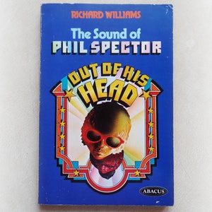 Richard Williams - The Sound of Phil Spector - Out of His Head -  music vintage paperback book - 1974