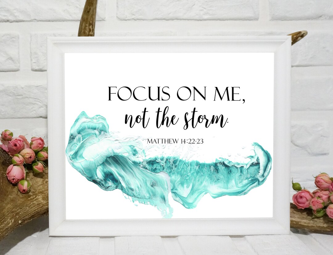 Focus On Me Not The Storm Matthew 14 22 23 Bible Printables Etsy Focus On Me Not The Storm Matthew 14 22 23 Bible Printables Etsy