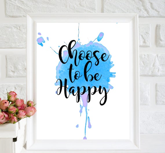Choose to be happy Print Inspirational quote Positive quote | Etsy
