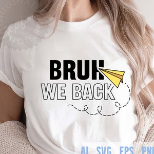 Bruh we back svg png. Bruh we back with paper airplane. Teachers svg. Back to school svg. Teacher svg, Teacher Shirt. First day of school