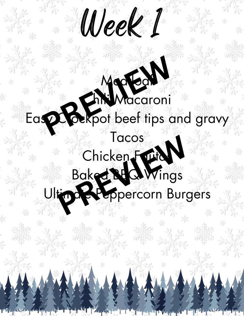 May include: A white paper with a winter theme, featuring a snowflake pattern and a forest border. The text "Week 1" is at the top, with a list of meal ideas including macaroni, tacos, and burgers. The word "PREVIEW" is stamped across the text.