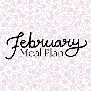 May include: A February Meal Plan design on a white background with a pink floral pattern. The words "February Meal Plan" are written in a black, elegant script font. The background features a repeating pattern of small flowers and leaves.