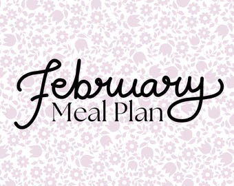 February Meal Planner | 4-Week Menu, Recipes (PDF Downloadable Bundle)