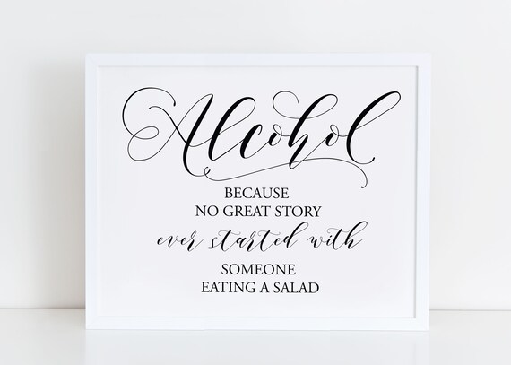 Alcohol wedding sign Bar Signs Wedding signage Wedding printable Sign Alcohol Because No Great Story Ever Started With A Salad