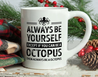 Octopus Coffee Mug, Funny Saying, Octopus Theme