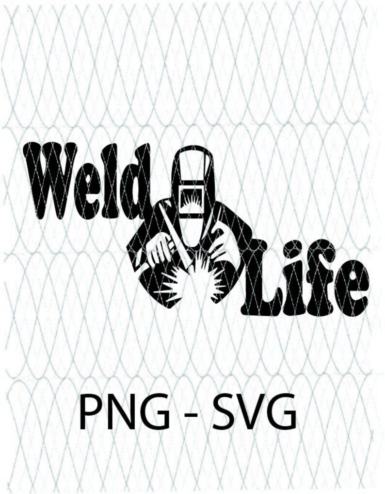 Free Free Weld Life Svg 473 SVG PNG EPS DXF File