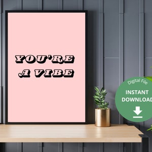 You&#39;re A Vibe Digital Print | Wall Art | Self-Love | Motivational | Inspirational