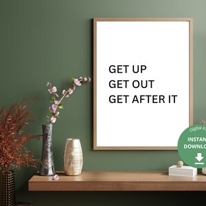 Motivational Get Up Get Out Get After It Inspirational Digital Print | Wall Art Print and Hang