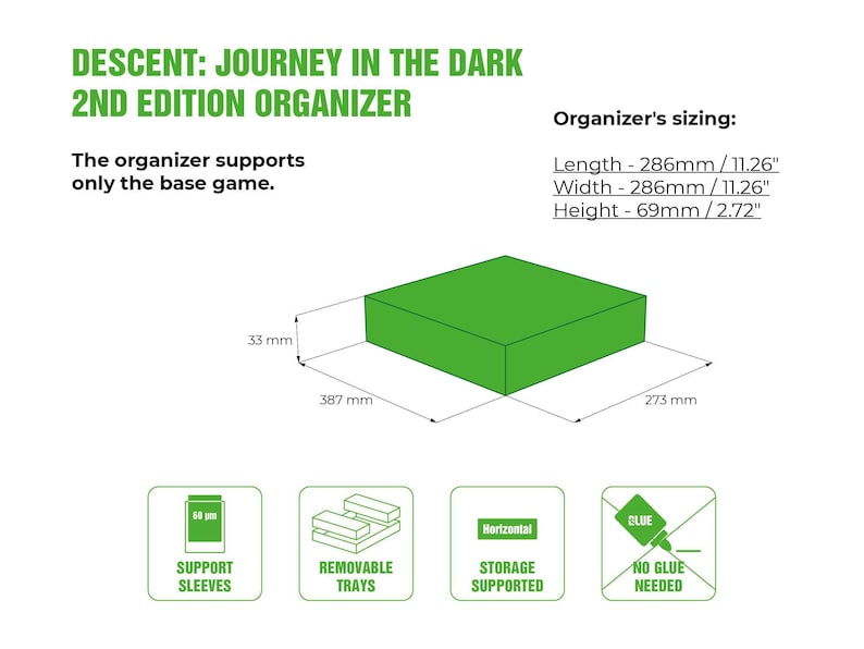 Organizer for Descent: Journey in the Dark 2nd edition. Needs base game box to be placed in. This Storage is an awesome hobby gift for game geek. Wooden laser cut accessory is perfect addition to board game party. Only insert without any components.