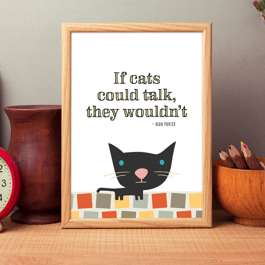 If Cats Could Talk They Wouldn't, Cat Quote, Digital Art Print