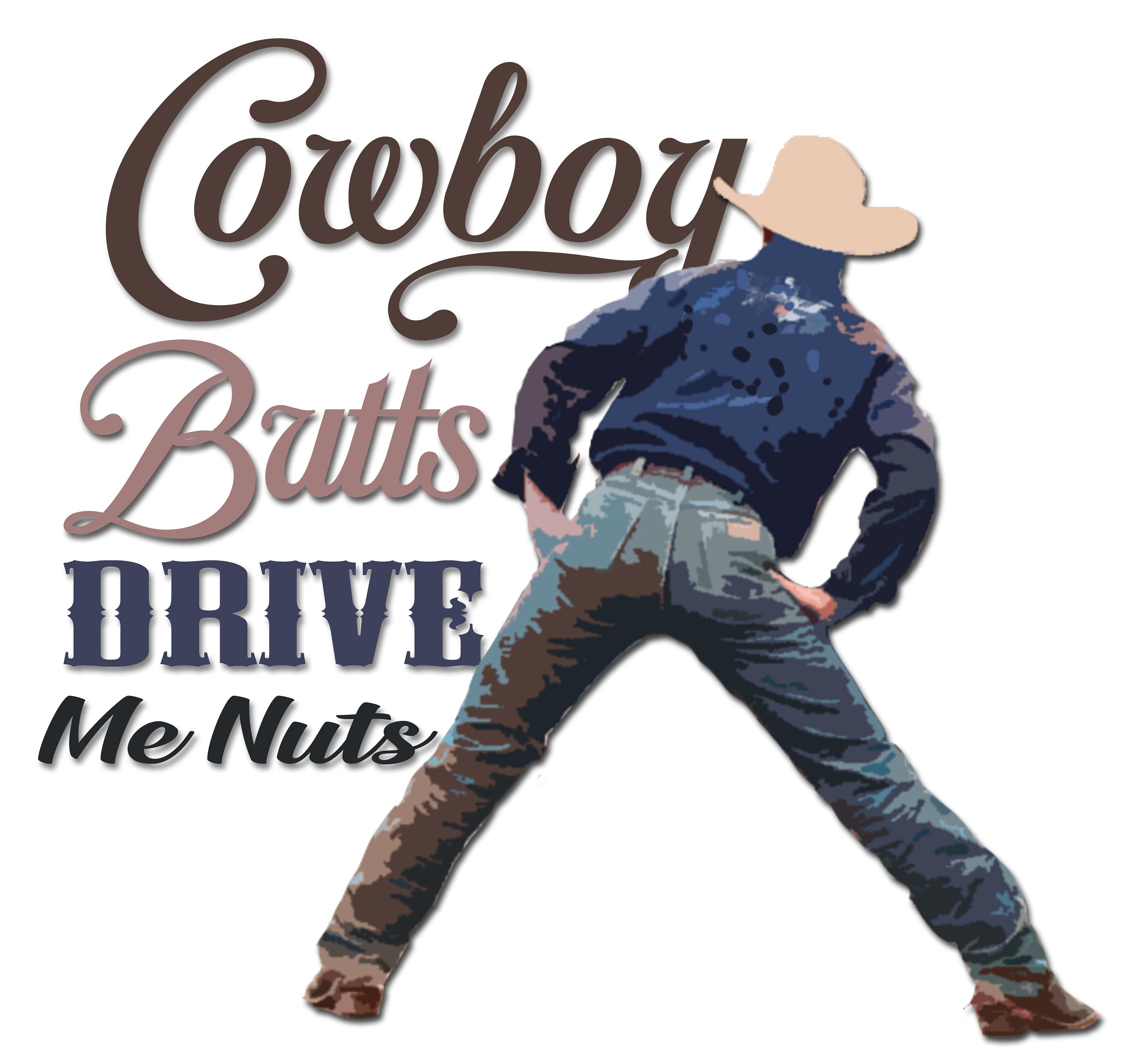Cowboy Butts Drive Me Nuts Etsy