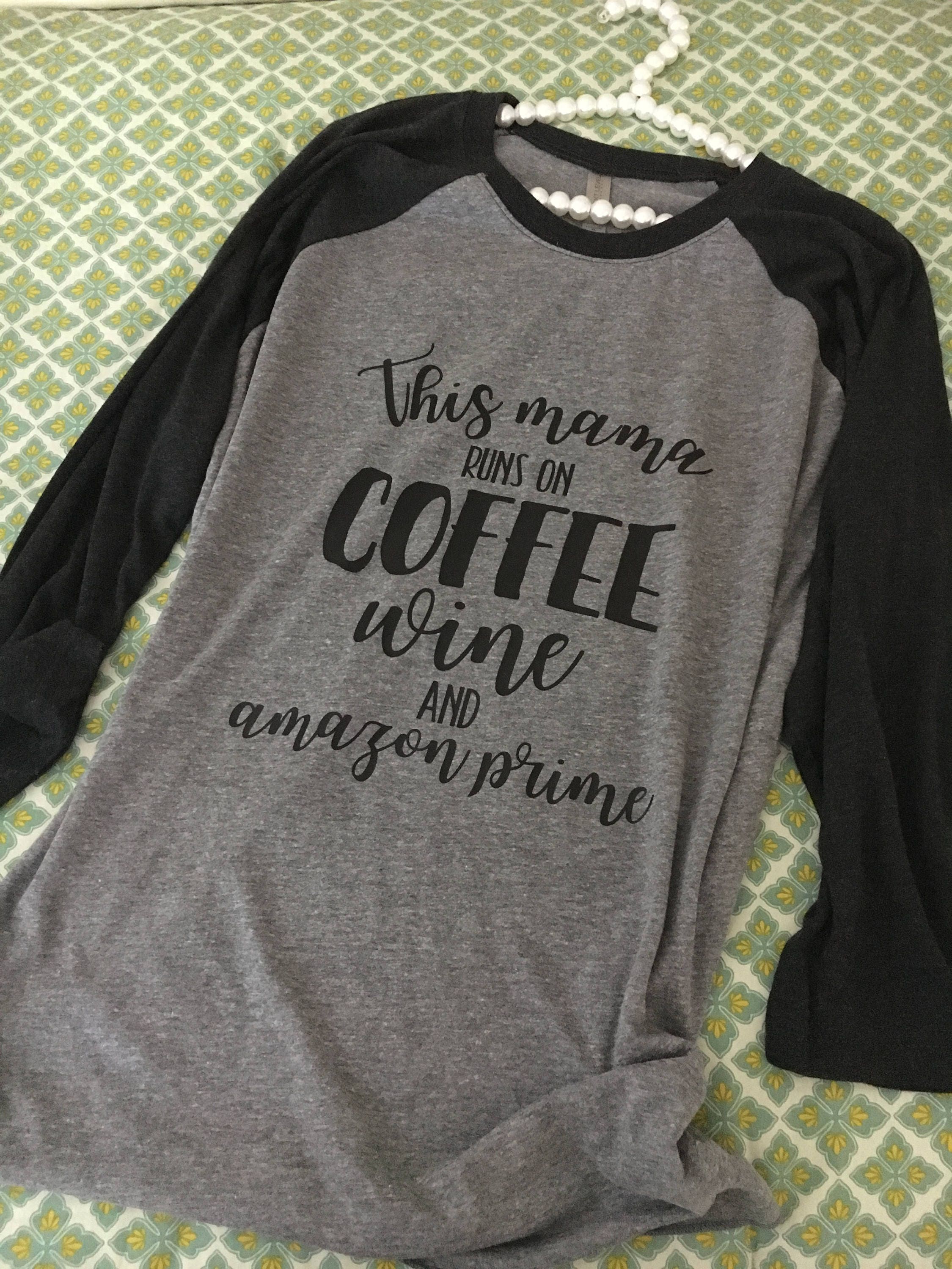 This Mama runs on Coffee Wine and Amazon Prime Coffee and | Etsy