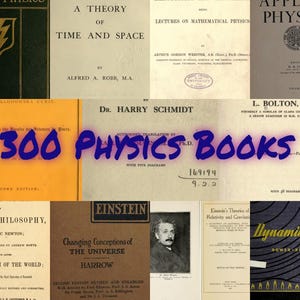 Op de afbeelding: Een collage van vintage natuurkundeboekcovers en titelpagina's met titels zoals A Theory of Time and Space, Natural Philosophy en Einstein's Theories of Relativity and Gravitation, met de blauwe tekst 300 PHYSICS BOOKS eroverheen.