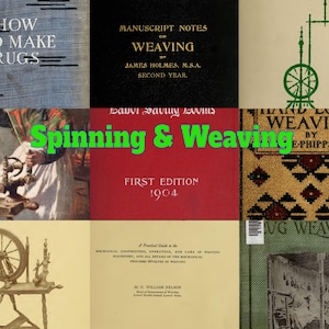 May include: A collage of book covers and illustrations about textile arts. Titles include How to Make Rugs, Manuscript Notes on Weaving by James Holmes, and Hand Loom Weaving by E. Phipps-Todd. The text Spinning & Weaving is overlaid in green.