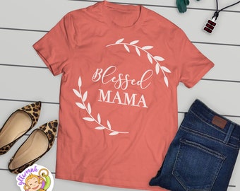 Blessed Mama SVG, Blessed SVG, Blessed shirt SVG, Mama bear svg, Blessed mama png, dxf png Instant download, Mothers day svg