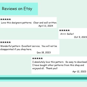 May include: A screenshot of Etsy reviews for a shop. The reviews are positive and include comments like "Love this designers patterns. Clear and well written." and "Wonderful pattern Excellent service. You will not be disappointed if you shop here."