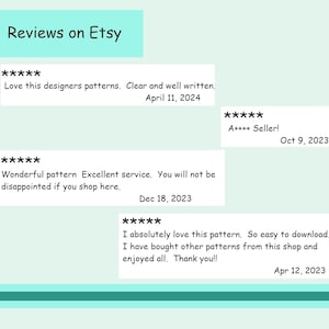 May include: A screenshot of Etsy reviews for a shop. The reviews are positive and include comments like "Love this designers patterns. Clear and well written." and "Wonderful pattern Excellent service. You will not be disappointed if you shop here."