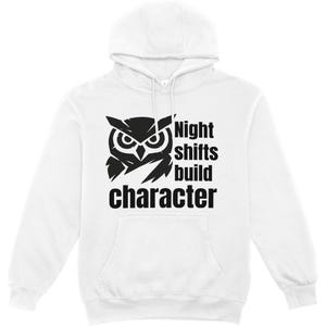 May include: A white hooded sweatshirt featuring a black graphic of an owl head and the text Night shifts build character. The garment includes a front kangaroo pocket, long sleeves, and a drawstring hood with matching white cords for adjustment.