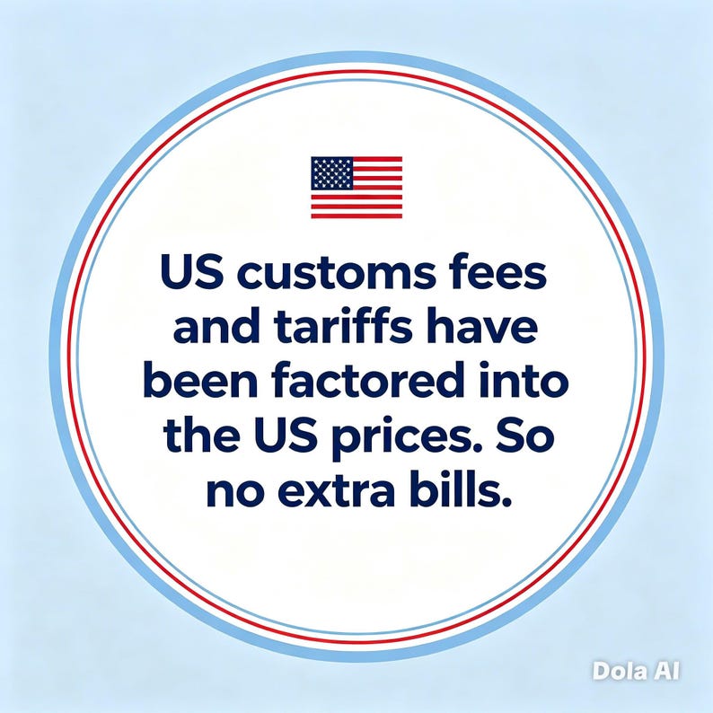 May include: A circular graphic with a light blue background featuring a small United States flag icon at the top. The text reads: US customs fees and tariffs have been factored into the US prices. So no extra bills. The design includes red and blue borders.