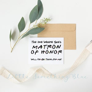 Friends Matron of Honor Proposal Card Matron The One Where She's Matron of Honor Friends TV Show Theme Printable Monica Rachel Phobe