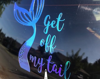 Get off my tail - Mermaid Decal
