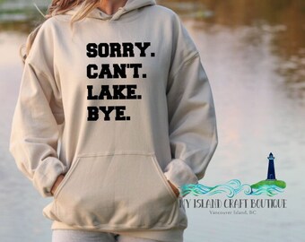 Sorry Can't Lake Bye Hoodie