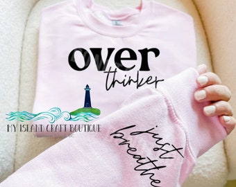 Overthink sweatshirt, Just Breathe sweatshirt, mental health sweatshirt