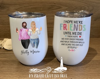 Best friends tumbler, Hope we're friends until we die, Ghost friends