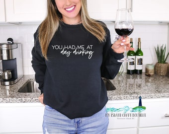 You had me at day drinking sweatshirt