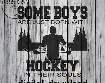 Some Boys Are Born With Hockey In Their Souls Instant Digital Download Hockey SVG PNG Hockey Vector Hockey Cut File Hockey Player