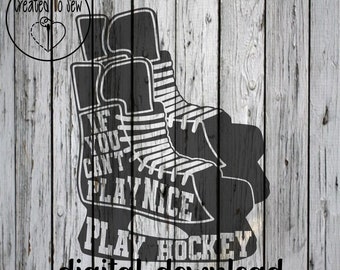 If You Can't Play Nice Play Hockey SVG and PNG Digital Instant Download File To Make Hockey Creations With A Cricut. Great For Hoodies