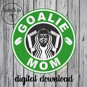 May include: A green and white Goalie Mom design with a hockey goalie mask, hockey sticks, and pucks. The text "GOALIE MOM" is displayed in white, with the words "digital download" at the bottom.