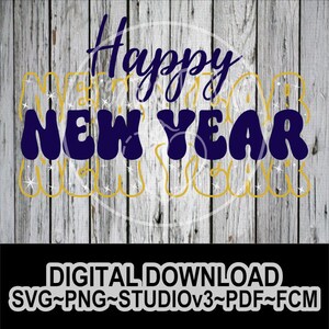 May include: A digital design with the words "Happy New Year" in navy blue and gold, with star accents, set against a weathered wood background. The design includes the text "DIGITAL DOWNLOAD SVG~PNG~STUDIOv3~PDF~FCM".