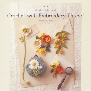 Crochet with Embroidery Thread: Botanical Items | Asahi Botanical | English Translation | Instant Download | PDF | EBOOK