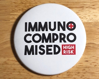 Human Rights Immunocompromised pin badge button Suppressed Immune System pinback or magnet