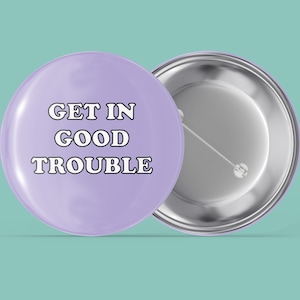 Get In Good Trouble - John Louis - Einfache Sprüche - Handgemachter Pin-Back Button