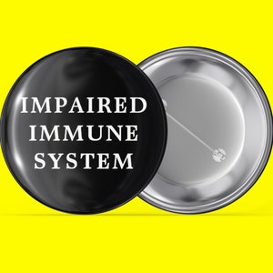 Beeinträchtigtes Immunsystem - Schwarz - Immungeschwächt - Handgemachter Pin Zurück Button