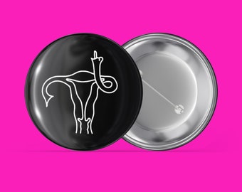 Uterus Middle Finger - Reproductive Rights - Handmade Pin Back Button