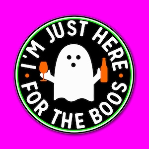 I&#39;m Just Here For The Boos - Custom Die Cut Sticker - Handmade to Order - Water Bottle - Laptop - Notebook - Car - Bumper Sticker