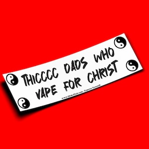 Thicccc Dads Who Vape For Christ - Adesivo per paraurti o magnete 10" x 3" - Impermeabile - Resistente ai raggi UV/graffi