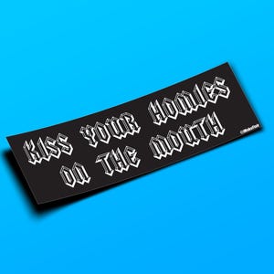 Kiss Your Homies On The Mouth - Adesivo per paraurti o magnete 10" x 3" - Impermeabile - Resistente ai raggi UV/graffi