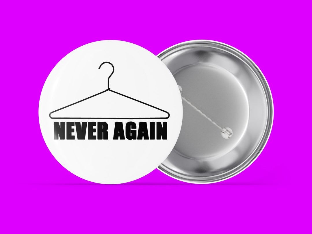 Never Again Hanger White Reproductive Rights Handmade Pin Back Button Etsy