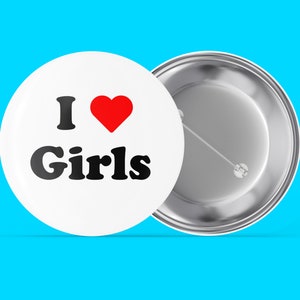 I Love (heart) Girls - Handmade Pin Back Button