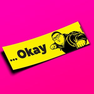 May include: A yellow sticker featuring the word "Okay" in black, alongside a black and white illustration of a person in a superhero pose. Set against a bright pink background.