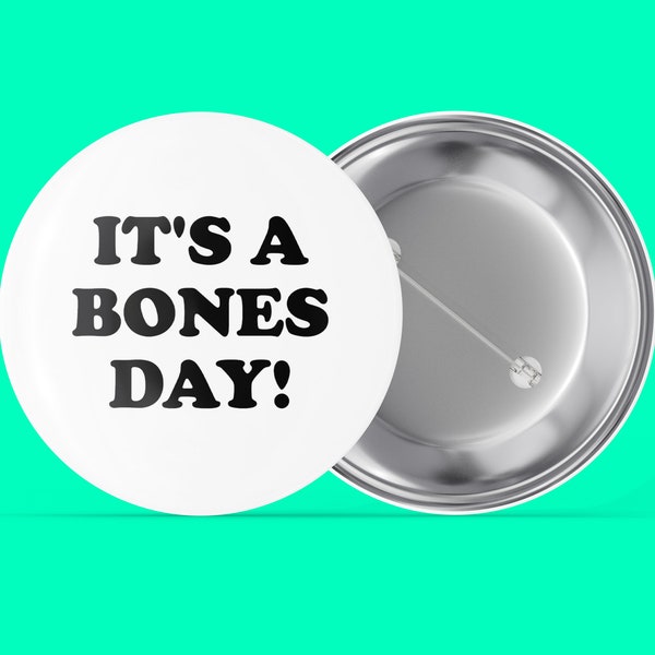 It's a Bones Day - White - Handmade Pin Back Button