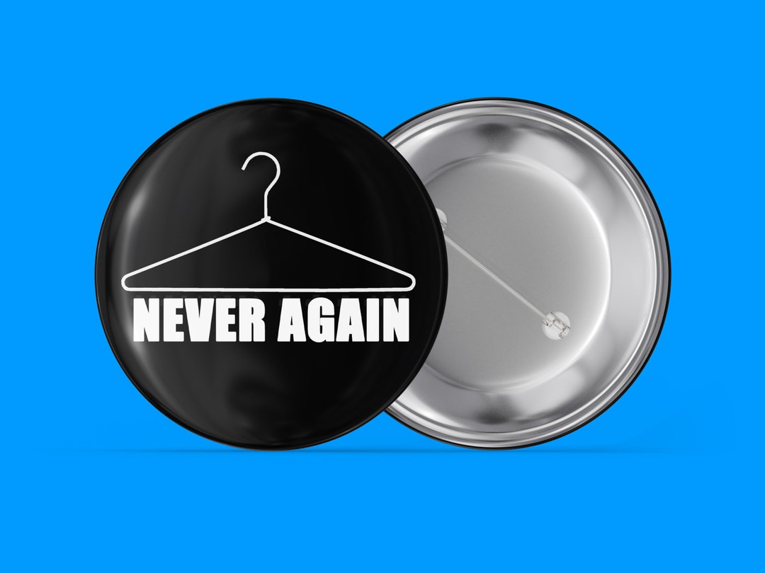 Never Again Hanger Black Reproductive Rights Handmade Pin Back Button Etsy